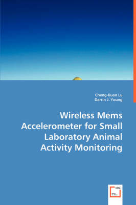 Wireless Mems Accelerometer for Small Laboratory Animal Activity Monitoring (Paperback)
