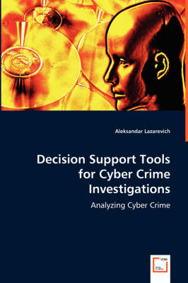 Decision Support Tools for Cyber Crime Investigations (Paperback)
