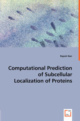 Computational Prediction of Subcellular Localization of Proteins (Paperback)