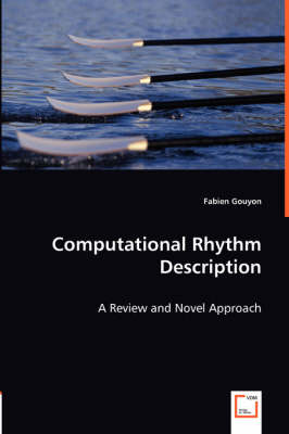 Computational Rhythm Description - A Review and Novel Approach (Paperback)