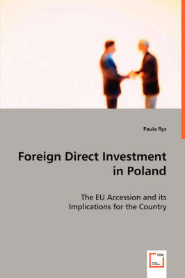 Foreign Direct Investment in Poland - The Eu Accession and Its Implications for the Country (Paperback)