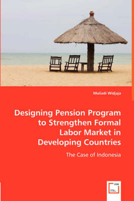 Designing Pension Program to Strengthen Formal Labor Market in Developing Countries (Paperback)