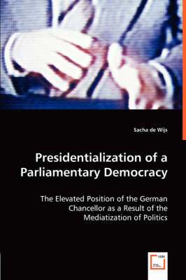 Presidentialization of a Parliamentary Democracy (Paperback)