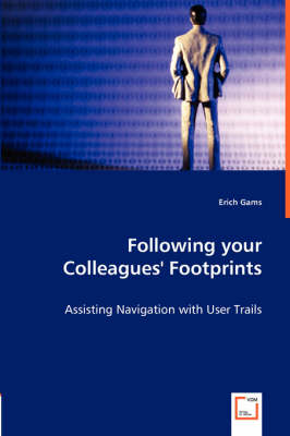 Following Your Colleagues' Footprints - Assisting Navigation with User Trails (Paperback)