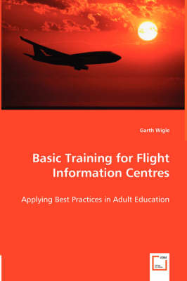 Basic Training for Flight Information Centres - Applying Best Practices in Adult Education (Paperback)