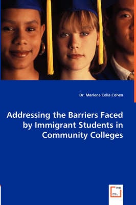 Addressing the Barriers Faced by Immigrant Students in Community Colleges (Paperback)