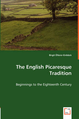 The English Picaresque Tradition - Beginnings to the Eighteenth Century (Paperback)