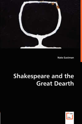 Shakespeare and the Great Dearth (Paperback)