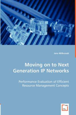 Moving on to Next Generation IP Networks - Performance Evaluation of Efficient Resource Management Concepts (Paperback)