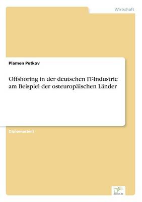 Offshoring in Der Deutschen It-Industrie Am Beispiel Der Osteurop ischen L nder (Paperback)