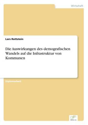Die Auswirkungen Des Demografischen Wandels Auf Die Infrastruktur Von Kommunen (Paperback)