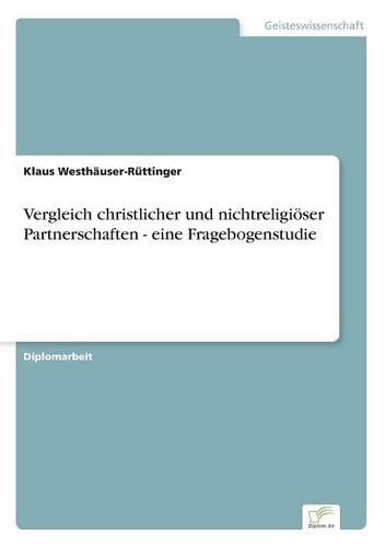 Vergleich Christlicher Und Nichtreligioser Partnerschaften - Eine Fragebogenstudie (Paperback)