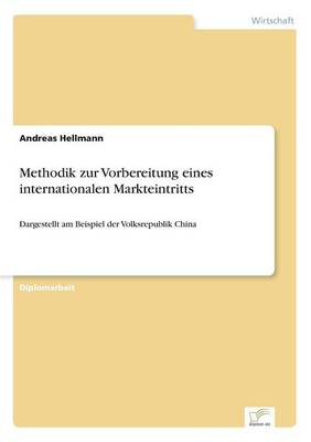 Methodik Zur Vorbereitung Eines Internationalen Markteintritts (Paperback)