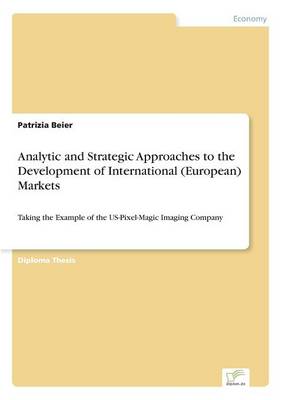 Analytic and Strategic Approaches to the Development of International (European) Markets (Paperback)