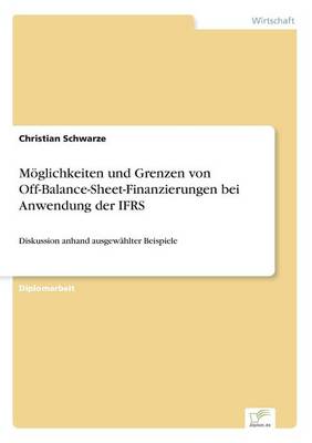 M glichkeiten Und Grenzen Von Off-Balance-Sheet-Finanzierungen Bei Anwendung Der Ifrs (Paperback)