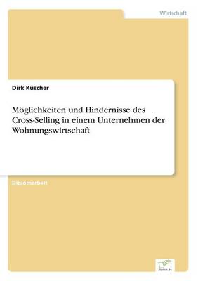 Moglichkeiten Und Hindernisse Des Cross-Selling in Einem Unternehmen Der Wohnungswirtschaft (Paperback)