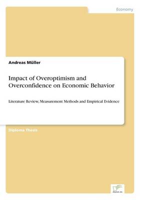 Impact of Overoptimism and Overconfidence on Economic Behavior (Paperback)