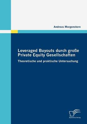 Leveraged Buyouts Durch Gro e Private Equity Gesellschaften (Paperback)