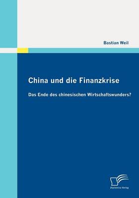 China Und Die Finanzkrise: Das Ende Des Chinesischen Wirtschaftswunders? (Paperback)
