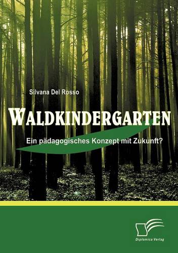 Waldkindergarten: Ein P Dagogisches Konzept Mit Zukunft? (Paperback)