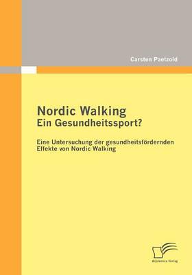 Nordic Walking - Ein Gesundheitssport? (Paperback)