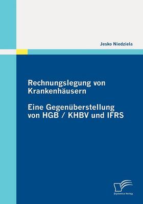 Rechnungslegung Von Krankenh Usern: Eine Gegen Berstellung Von Hgb / Khbv Und Ifrs (Paperback)