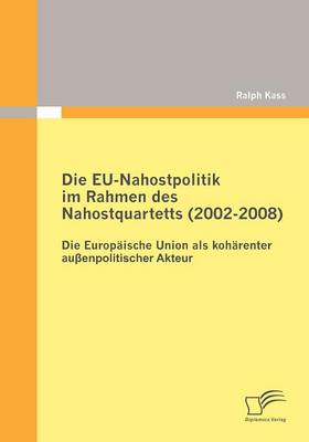 Die Eu-Nahostpolitik Im Rahmen Des Nahostquartetts (2002-2008) (Paperback)