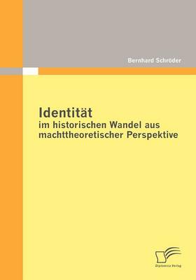 Identit T Im Historischen Wandel Aus Machttheoretischer Perspektive (Paperback)