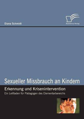 Sexueller Missbrauch an Kindern - Erkennung Und Krisenintervention (Paperback)
