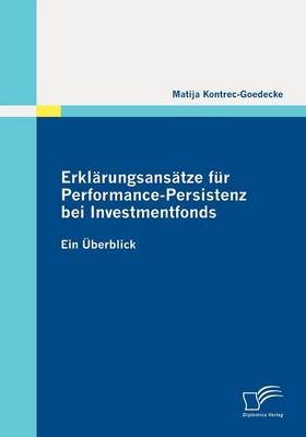 Erklarungsansatze Fur Performance-Persistenz Bei Investmentfonds (Paperback)
