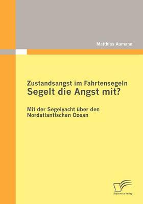Zustandsangst Im Fahrtensegeln: Segelt Die Angst Mit? (Paperback)