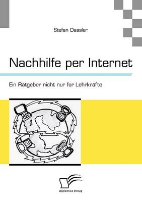 Nachhilfe Per Internet: Ein Ratgeber Nicht Nur Fur Lehrkr Fte (Paperback)