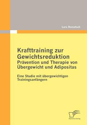 Krafttraining Zur Gewichtsreduktion: PR Vention Und Therapie Von Bergewicht Und Adipositas (Paperback)