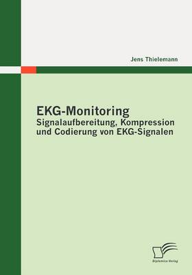 EKG-Monitoring: Signalaufbereitung, Kompression Und Codierung Von EKG-Signalen (Paperback)