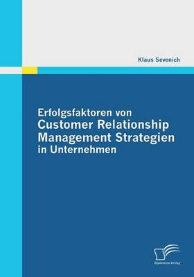 Erfolgsfaktoren Von Customer Relationship Management Strategien in Unternehmen (Paperback)