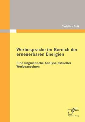Werbesprache Im Bereich Der Erneuerbaren Energien: Eine Linguistische Analyse Aktueller Werbeanzeigen (Paperback)