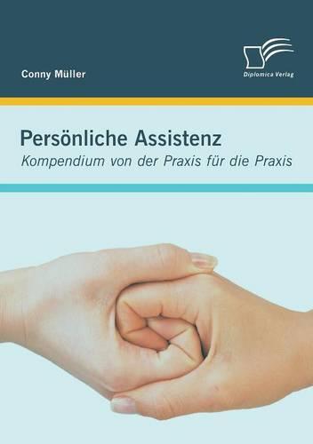 Personliche Assistenz: Kompendium Von Der Praxis Fur Die Praxis (Paperback)