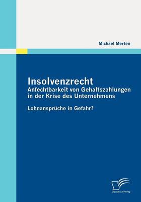 Insolvenzrecht: Anfechtbarkeit Von Gehaltszahlungen in Der Krise Des Unternehmens (Paperback)