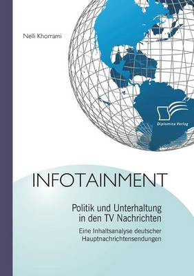 Infotainment: Politik Und Unterhaltung in Den TV Nachrichten (Paperback)