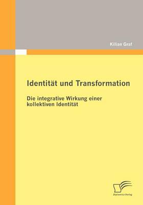 Identit T Und Transformation: Die Integrative Wirkung Einer Kollektiven Identit T (Paperback)