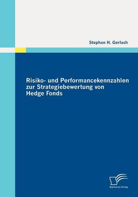 Risiko- Und Performancekennzahlen Zur Strategiebewertung Von Hedge Fonds (Paperback)