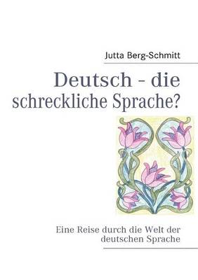 Deutsch - Die Schreckliche Sprache? (Paperback)