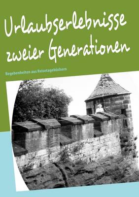 Urlaubserlebnisse Zweier Generationen (Paperback)