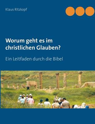 Worum Geht Es Im Christlichen Glauben? (Paperback)