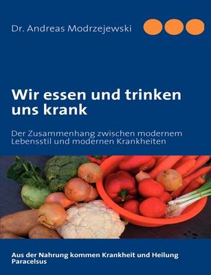 Wir Essen Und Trinken Uns Krank (Paperback)