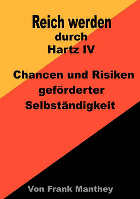 Reich Werden Durch Hartz IV (Paperback)
