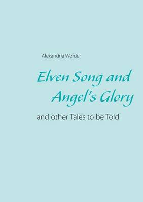 Elven Song and Angel's Glory (Paperback)