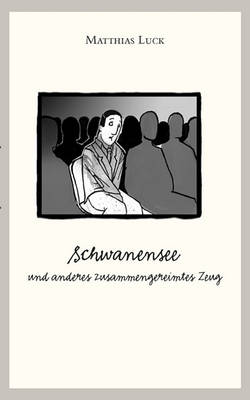Schwanensee Und Anderes Zusammengereimtes Zeug (Paperback)