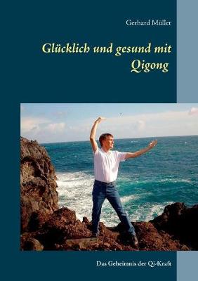 Gl cklich Und Gesund Mit Qi Gong (Paperback)