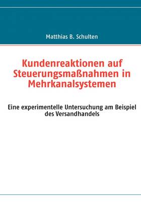 Kundenreaktionen Auf Steuerungsmassnahmen in Mehrkanalsystemen (Paperback)